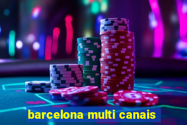 barcelona multi canais